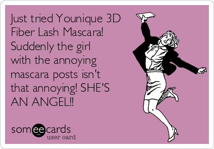Just tried Younique 3D
Fiber Lash Mascara! 
Suddenly the girl
with the annoying
mascara posts isn't
that annoying! SHE'S
AN ANGEL!!