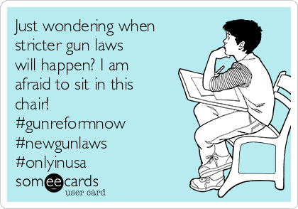Just wondering when
stricter gun laws
will happen? I am
afraid to sit in this
chair!
#gunreformnow
#newgunlaws
#onlyinusa