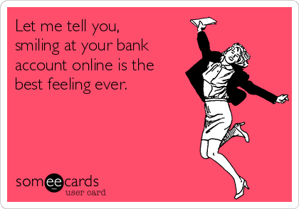 let me tell you smiling at your bank account online is the best