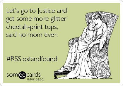 Let's go to Justice and
get some more glitter
cheetah-print tops,
said no mom ever.


#RSSlostandfound