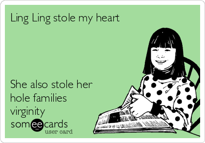 Ling Ling stole my heart




She also stole her
hole families
virginity