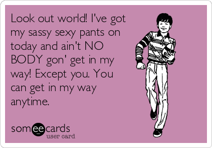 Out Of The Way World. Got My Sassy Pants On Today' Sticker