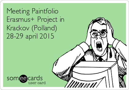 Meeting Paintfolio
Erasmus+ Project in
Krackov (Polland)
28-29 april 2015

