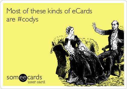 Most of these kinds of eCards
are #codys