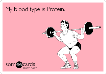 My blood type is Protein.
