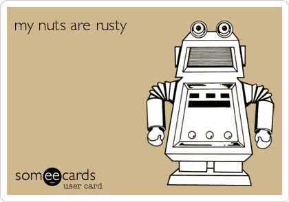 my nuts are rusty