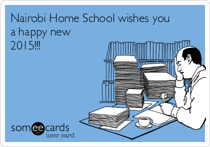 Nairobi Home School wishes you
a happy new
2015!!!