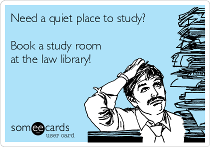 Need a quiet place to study?

Book a study room
at the law library!