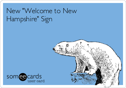 New "Welcome to New
Hampshire" Sign        