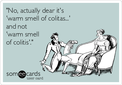 "No, actually dear it's 
'warm smell of colitas...'
and not
'warm smell
of colitis'."