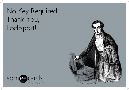 No Key Required.
Thank You,
Locksport!