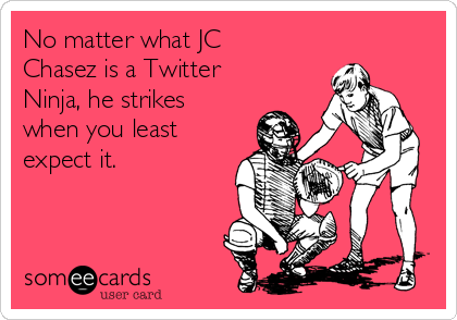 No matter what JC
Chasez is a Twitter
Ninja, he strikes
when you least
expect it. 