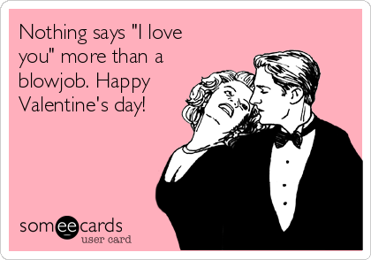 Valentines blow job