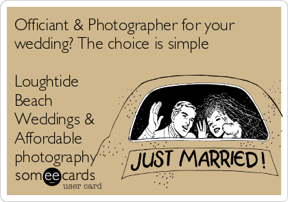 Officiant & Photographer for your
wedding? The choice is simple

Loughtide
Beach
Weddings &
Affordable
photography