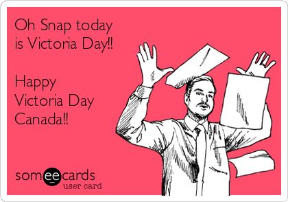 Oh Snap today
is Victoria Day!!

Happy
Victoria Day
Canada!! 