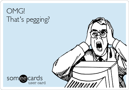 OMG! 
That's pegging?