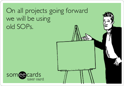 On all projects going forward
we will be using 
old SOPs.