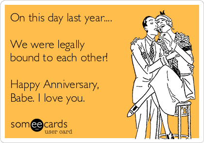 On this day last year....

We were legally
bound to each other!

Happy Anniversary,
Babe. I love you.