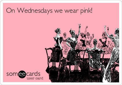 On Wednesdays we wear pink! 