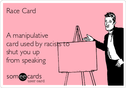 Race Card


A manipulative
card used by racists to
shut you up
from speaking