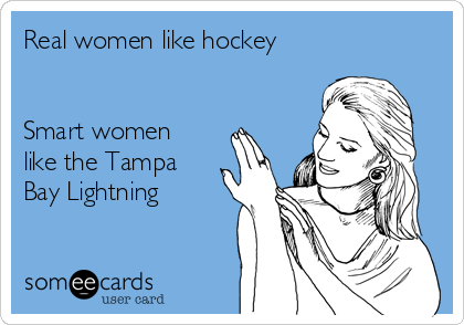 Real Women Love Hockey Smart Women Love The Tampa Bay Lightning