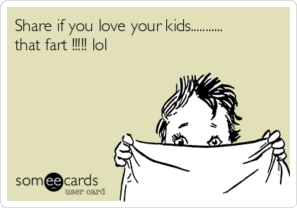 Share if you love your kids...........
that fart !!!!! lol