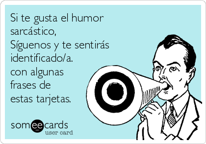 Si te gusta el humor sarcástico, Síguenos y te sentirás identificado/a. con  algunas frases de estas tarjetas. | Breakup Ecard