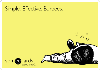 Simple. Effective. Burpees.