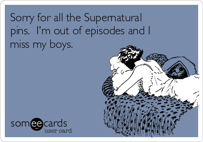 Sorry for all the Supernatural
pins.  I'm out of episodes and I
miss my boys.