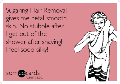 Sugaring Hair Removal gives me petal smooth skin. No stubble after