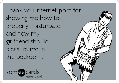 Pleasure Me Porn - Thank you internet porn for showing me how to properly ...