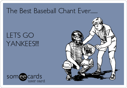 The Best Baseball Chant Ever......


LETS GO
YANKEES!!!