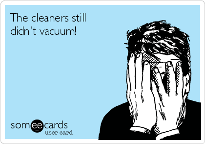 The cleaners still
didn't vacuum! 