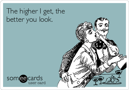 The higher I get, the
better you look. 
