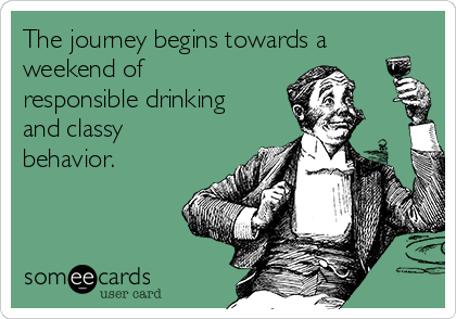 The journey begins towards a
weekend of
responsible drinking
and classy
behavior.
