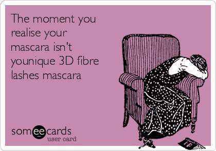 The moment you
realise your
mascara isn't
younique 3D fibre
lashes mascara 