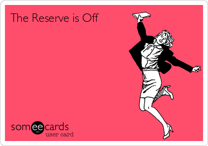 The Reserve is Off