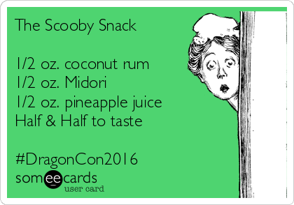 The Scooby Snack

1/2 oz. coconut rum
1/2 oz. Midori
1/2 oz. pineapple juice
Half & Half to taste

#DragonCon2016