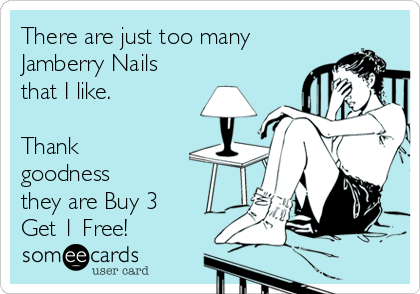 There are just too many
Jamberry Nails
that I like.

Thank
goodness
they are Buy 3
Get 1 Free!