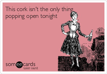 This cork isn't the only thing
popping open tonight