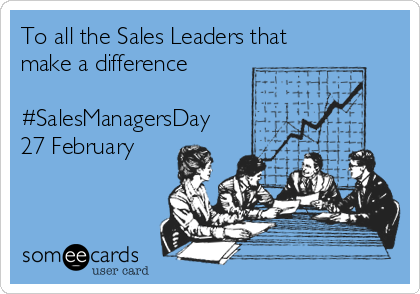 To all the Sales Leaders that
make a difference

#SalesManagersDay
27 February