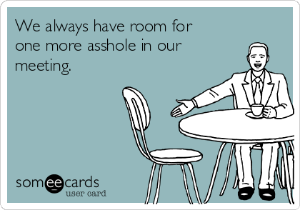 Asshole in the room you were Asshole in the room very valuable
