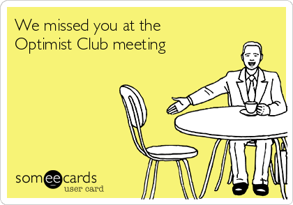 We missed you at the
Optimist Club meeting