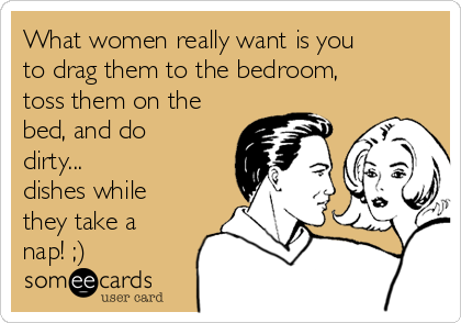 What Women Really Want Is You To Drag Them To The Bedroom