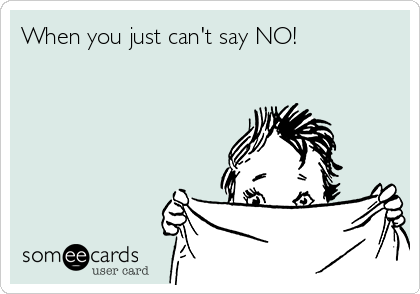 When you just can't say NO! | Confession Ecard