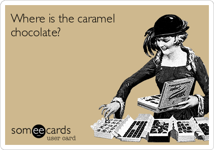 Where is the caramel 
chocolate?