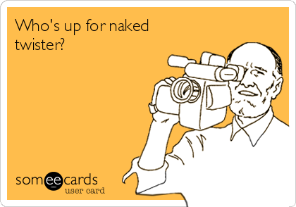 Who's up for naked
twister?