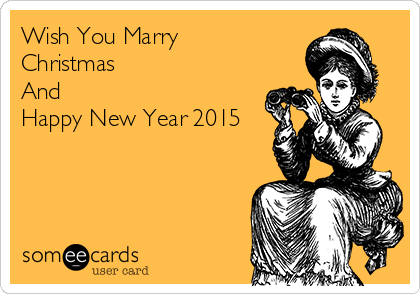 Wish You Marry
Christmas 
And
Happy New Year 2015
