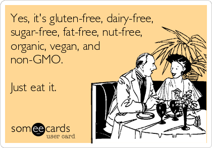 Yes, it's gluten-free, dairy-free,
sugar-free, fat-free, nut-free,
organic, vegan, and
non-GMO.

Just eat it.