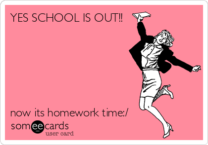 YES SCHOOL IS OUT!!






now its homework time:/ 